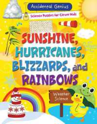 Sunshine, Hurricanes, Blizzards, and Rainbows : Weather Science (Accidental Genius: Science Puzzles for Clever Kids) （Library Binding）