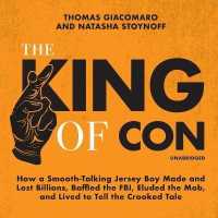The King of Con Lib/E : How a Smooth-Talking Jersey Boy Made and Lost Billions, Baffled the Fbi, Eluded the Mob, and Lived to Tell the Crooked Tale （Library）