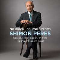 No Room for Small Dreams : Courage, Imagination, and the Making of Modern Israel （Library）