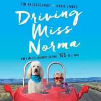 Driving Miss Norma : One Family's Journey Saying \Yes\ to Living （Library）