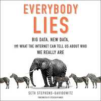 Everybody Lies : Big Data, New Data, and What the Internet Can Tell Us about Who We Really Are