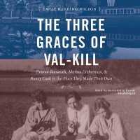 The Three Graces of Val-Kill : Eleanor Roosevelt and Her Friends