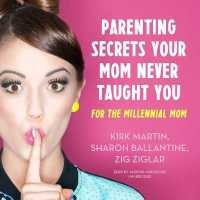 Parenting Secrets Your Mom Never Taught You Lib/E : For the Millennial Mom