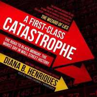A First-Class Catastrophe : The Road to Black Monday, the Worst Day in Wall Street History （MP3 UNA）