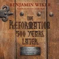 The Reformation 500 Years Later Lib/E : 12 Things You Need to Know （Library）