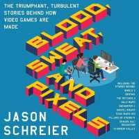 Blood, Sweat, and Pixels : The Triumphant, Turbulent Stories Behind How Video Games Are Made