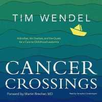 Cancer Crossings : A Brother, His Doctors, and the Quest for a Cure to Childhood Leukemia