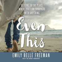 Even This : Getting to the Place Where You Can Trust God with Anything