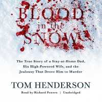 Blood in the Snow : The True Story of a Stay-At-Home Dad, His High-Powered Wife, and the Jealousy That Drove Him to Murder