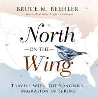 North on the Wing : Travels with the Songbird Migration of Spring