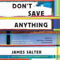 Don't Save Anything : The Uncollected Writings of James Salter