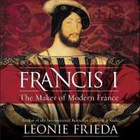 Francis I : The Maker of Modern France