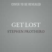 Get Lost : Why We Need to Rediscover the Spiritual Practice of Wandering （Library）