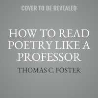 How to Read Poetry Like a Professor : A Quippy and Sonorous Guide to Verse （MP3 UNA）