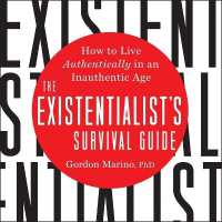 The Existentialist's Survival Guide : How to Live Authentically in an Inauthentic Age