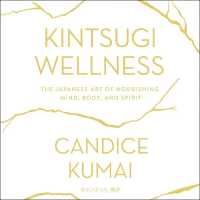 Kintsugi Wellness Lib/E : The Japanese Art of Nourishing Mind, Body, and Soul