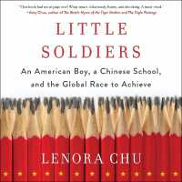 Little Soldiers : An American Boy, a Chinese School, and the Global Race to Achieve （Library）