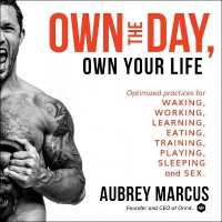 Own the Day, Own Your Life : Optimized Practices for Waking, Working, Learning, Eating, Training, Playing, Sleeping, and Sex