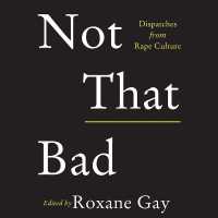 Not That Bad : Dispatches from Rape Culture