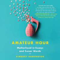 Amateur Hour : Motherhood in Essays and Swear Words