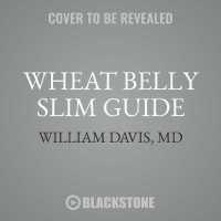 Wheat Belly Slim Guide : The Fast and Easy Reference for Living and Succeeding on the Wheat Belly Lifestyle