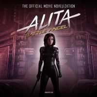 Alita: Battle Angel : The Official Movie Novelization （Library）