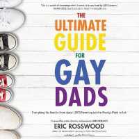 The Ultimate Guide for Gay Dads : Everything You Need to Know about LGBTQ Parenting but Are (Mostly) Afraid to Ask