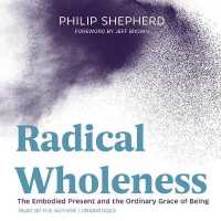 Radical Wholeness Lib/E : The Embodied Present and the Ordinary Grace of Being
