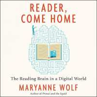 Reader, Come Home : The Reading Brain in a Digital World