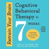 Retrain Your Brain : Cognitive Behavioral Therapy in 7 Weeks; a Workbook for Managing Depression and Anxiety