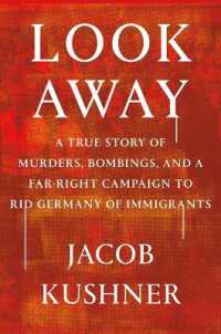 Look Away : A True Story of Murders, Bombings, and a Far-Right Campaign to Rid Germany of Immigrants
