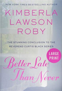 Better Late than Never (Reverend Curtis Black Novel) （Large Print）