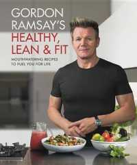 Gordon Ramsay's Healthy, Lean & Fit : Mouthwatering Recipes to Fuel You for Life