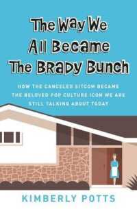 The Way We All Became the Brady Bunch : How the Canceled Sitcom Became the Beloved Pop Culture Icon We Are Still Talking about Today