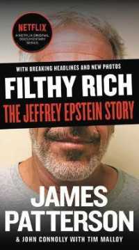 Filthy Rich : The Jeffrey Epstein Story (James Patterson True Crime)