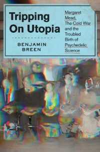 Tripping on Utopia : Margaret Mead, the Cold War, and the Troubled Birth of Psychedelic Science