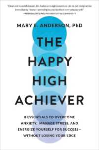 The Happy High Achiever : 8 Essentials to Overcome Anxiety, Manage Stress, and Energize Yourself for Success--Without Losing Your Edge
