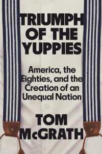 Triumph of the Yuppies : America, the Eighties, and the Creation of an Unequal Nation