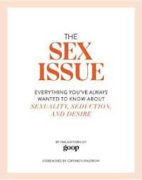The Sex Issue : Everything You've Always Wanted to Know about Sexuality, Seduction, and Desire