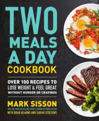 Two Meals a Day Cookbook : Over 100 Recipes to Lose Weight & Feel Great without Hunger or Cravings