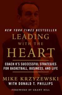 Leading with the Heart : Coach K's Successful Strategies for Basketball， Business， and Life