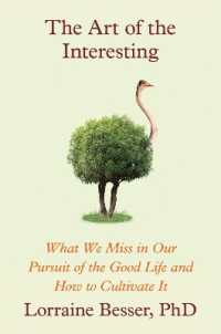 The Art of the Interesting : What We Miss in Our Pursuit of the Good Life and How to Cultivate It