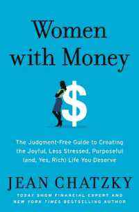 Women with Money : The Judgment-Free Guide to Creating the Joyful, Less Stressed, Purposeful (and, Yes, Rich) Life You Deserve