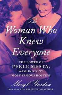 The Woman Who Knew Everyone : The Power of Perle Mesta， Washington's Most Famous Hostess