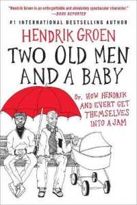 Two Old Men and a Baby : Or, How Hendrik and Evert Get Themselves into a Jam (Hendrik Groen)