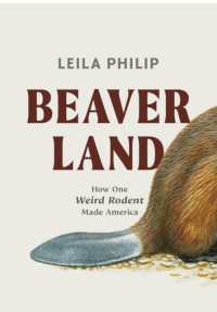 Beaverland : How One Weird Rodent Made America