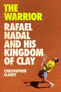 The Warrior : Rafael Nadal and His Kingdom of Clay