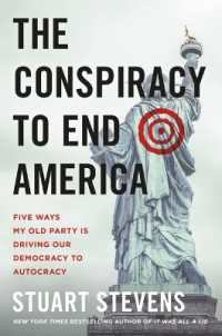 The Conspiracy to End America : Five Ways My Old Party Is Driving Our Democracy to Autocracy