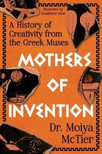 Mothers of Invention : A History of Creativity from the Greek Muses