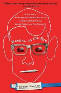 Kasher in the Rye : The True Tale of a White Boy from Oakland Who Became a Drug Addict, Criminal, Mental Patient, and Then Turned 16